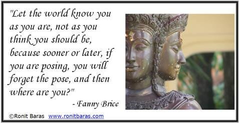 Let the world know you as you are - Fanny Brice